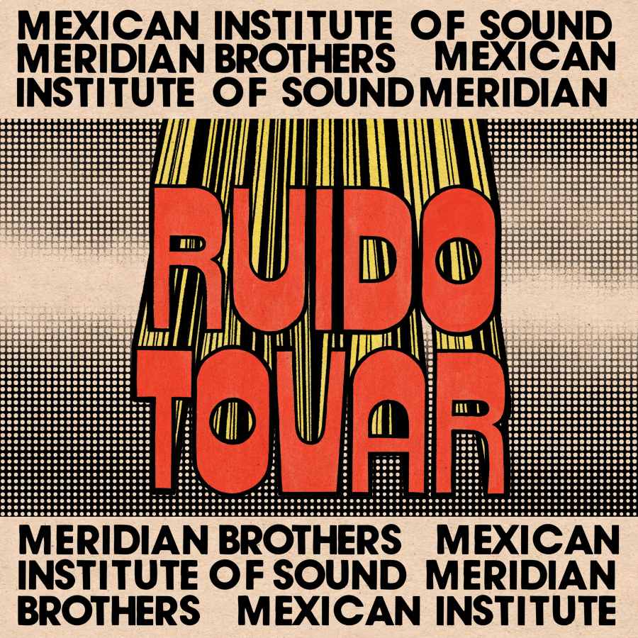 IMS & MERIDIAN BROTHERS - RUIDO-TOVAR-COVER-X900